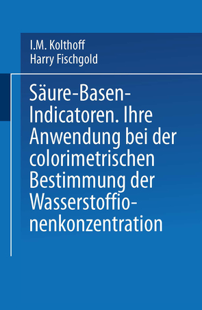 Säure — Basen — Indicatoren von Fischgold,  Harry, Kolthoff,  I. M.