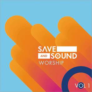 Save and Sound Worship Vol. 1 von Appel,  Elijah, Burbulla,  Benjamin, Drescher,  Carina, Fackler,  Markus, Fuchs,  Anthea, Jakucs,  Amy, Jakucs,  Patrick, Save and Sound, Schönnenberg,  Hannah, YADA Worship