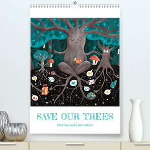 SAVE OUR TREES – Bäume bedeuten Leben (hochwertiger Premium Wandkalender 2024 DIN A2 hoch), Kunstdruck in Hochglanz von Krampikowski,  Danja
