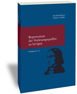 Repertorium der Vorlesungsquellen zu Savigny von Rückert,  Joachim, Schäfer ,  Frank L.