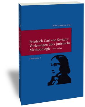 Vorlesungen über juristische Methodologie 1802-1842 von Mazzacane,  Aldo, Savigny,  Friedrich Carl von