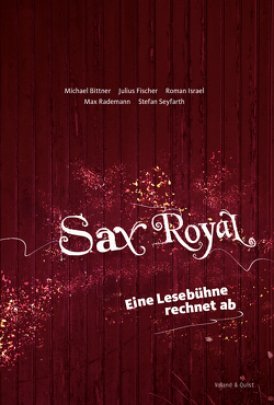 Sax Royal von Bittner,  Michael, Fischer,  Julius, Israel,  Roman, Rademann,  Max, Seyfarth,  Stefan