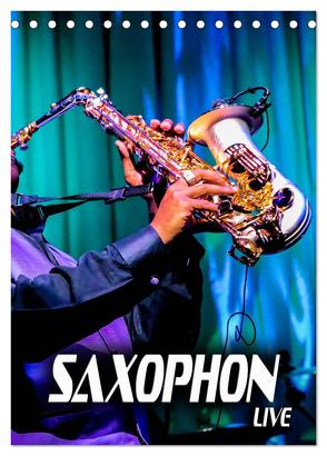 Saxophon live (Tischkalender 2024 DIN A5 hoch), CALVENDO Monatskalender von Bleicher,  Renate