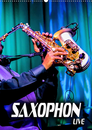 Saxophon live (Wandkalender 2021 DIN A2 hoch) von Bleicher,  Renate