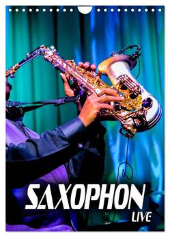 Saxophon live (Wandkalender 2024 DIN A4 hoch), CALVENDO Monatskalender von Bleicher,  Renate