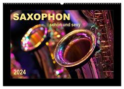 Saxophon – schön und sexy (Wandkalender 2024 DIN A2 quer), CALVENDO Monatskalender von Roder,  Peter