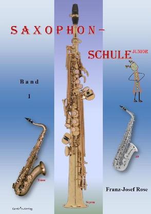 Saxophonschule Junior – Band 1 von Rose,  Franz-Josef