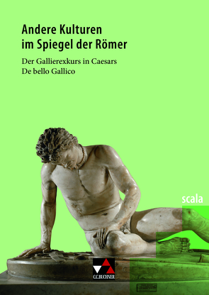 scala / Andere Kulturen im Spiegel der Römer von Färber,  Benjamin, Scholz,  Ingvelde