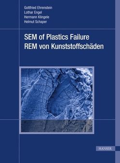 Scanning Electron Microscopy of Plastics Failure von Ehrenstein,  Gottfried Wilhelm, Engel,  Lothar, Klingele,  Hermann, Schaper,  Helmut