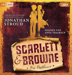 Scarlett & Browne – Die Outlaws von Jung,  Gerald, Orgaß,  Katharina, Stroud,  Jonathan, Thalbach,  Anna