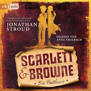 Scarlett & Browne – Die Outlaws von Jung,  Gerald, Orgaß,  Katharina, Stroud,  Jonathan, Thalbach,  Anna
