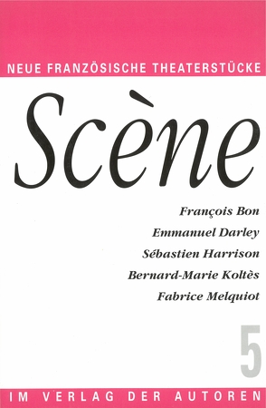 Scène 5 von Bon,  François, Darley,  Emmanuel, Engelhardt,  Barbara, Harrison,  Sébastien, Koltès,  Bernard M, Melqiot,  Fabrice