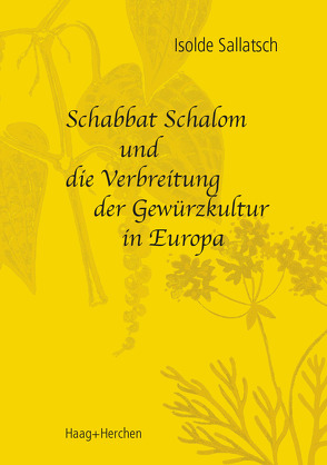 Schabbat Schalom und die Verbreitung der Gewürzkultur in Europa von Sallatsch,  Isolde