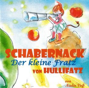Schabernack – Der kleine Fratz von Hullifatz von Schröpel,  Susanne, Voß,  Nadin