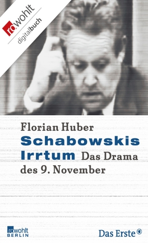 Schabowskis Irrtum von Huber,  Florian