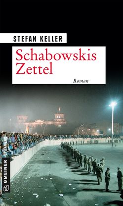 Schabowskis Zettel von Keller,  Stefan