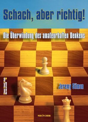 Schach, aber richtig! von Silman,  Jeremy