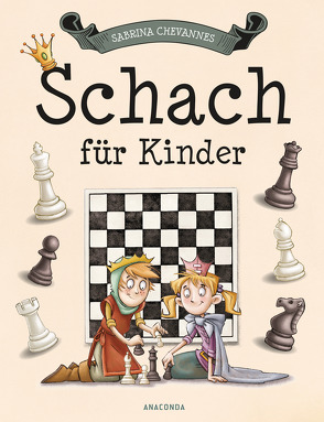 Schach für Kinder von Brylewska,  Fran, Chevannes,  Sabrina, Schulz,  Matthias
