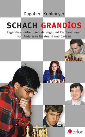 Schach grandios von Kohlmeyer,  Dagobert