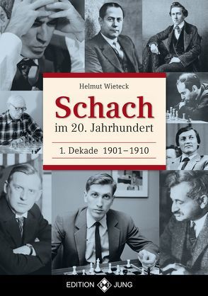 Schach im 20. Jahrhundert – 1. Dekade von Wieteck,  Helmut