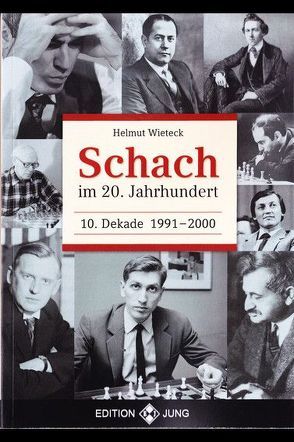 Schach im 20. Jahrhundert – 10. Dekade 1991 –  2000 von Wieteck,  Helmut