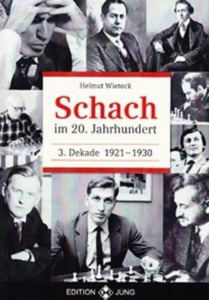 Schach im 20. Jahrhundert – 3. Dekade von Wieteck,  Helmut