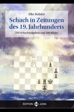 Schach in Zeitungen des 19. Jahrhunderts von Rehder,  Elke