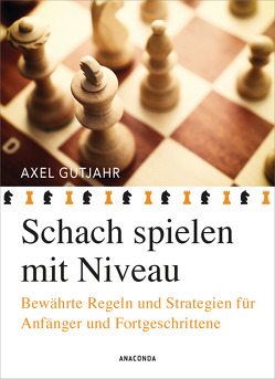 Schach spielen mit Niveau von Gutjahr,  Axel