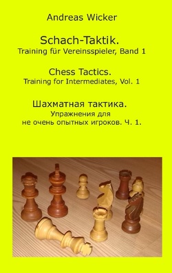 Schach-Taktik. Training für Vereinsspieler, Bd. 1 von Wicker,  Andreas