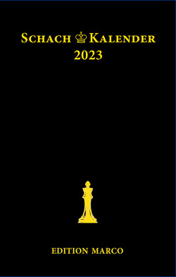 Schachkalender 2023 von Huebner,  Robert, Köhler,  Thomas, Lange,  Bernd-Peter, Loeffler,  Stefan, Metz,  Hartmut, Müller,  Karsten, Nickel,  Arno, Nickel,  Jürgen, Pfleger,  Helmut, Poldauf,  Dirk