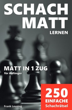 Schachmatt lernen / Schachmatt lernen, Matt in 1 Zug von Leusing,  Frank