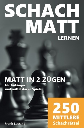 Schachmatt lernen / Schachmatt lernen, Matt in 2 Zügen von Leusing,  Frank