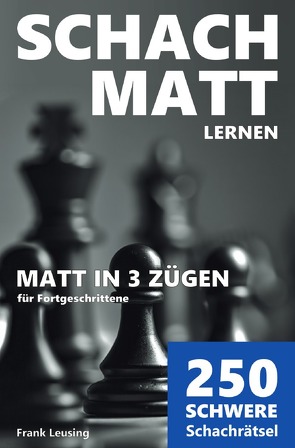 Schachmatt lernen / Schachmatt lernen, Matt in 3 Zügen von Leusing,  Frank