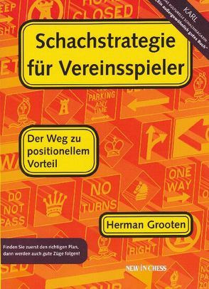 Schachstrategie für Vereinsspieler von Grooten,  Herman