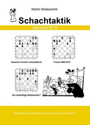Schachtaktik Jahrbuch 2016 von Weteschnik,  Martin