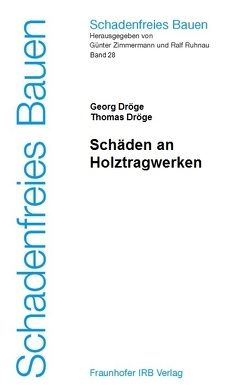 Schäden an Holztragwerken. von Dröge,  Georg, Dröge,  Thomas, Zimmermann,  Günter