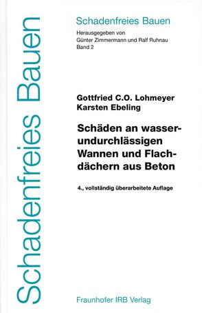 Schäden an wasserundurchlässigen Wannen und Flachdächern aus Beton. von Ebeling,  Karsten, Lohmeyer,  Gottfried C O, Ruhnau,  Ralf, Zimmermann,  Günter