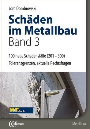 Schäden im Metallbau – Band 3 Hundert neue typische Fälle von Dombrowski,  Jörg