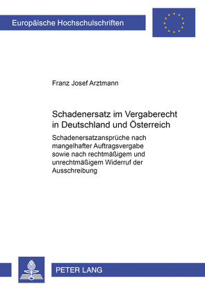 Schadenersatz im Vergaberecht in Deutschland und Österreich von Arztmann,  Franz Josef