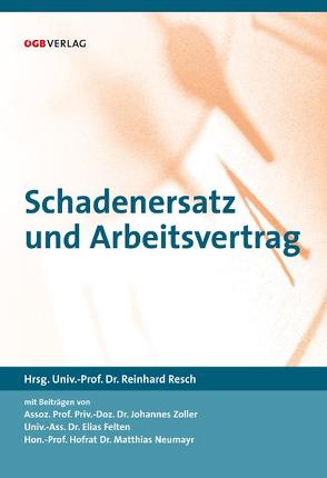 Schadenersatz und Arbeitsvertrag von Felten,  Elias, Neumayr,  Mathias, Resch,  Reinhard, Zoller,  Johannes