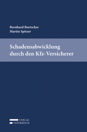 Schadensabwicklung durch den Kfz-Versicherer von Burtscher,  Bernhard, Spitzer,  Martin