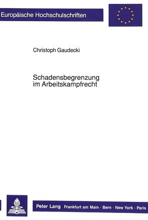 Schadensbegrenzung im Arbeitskampfrecht von Gaudecki,  Christoph