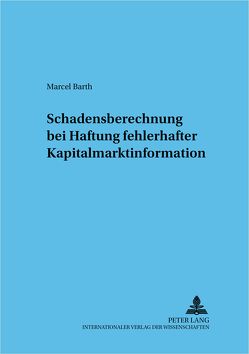 Schadensberechnung bei fehlerhafter Kapitalmarktinformation von Barth,  Marcel