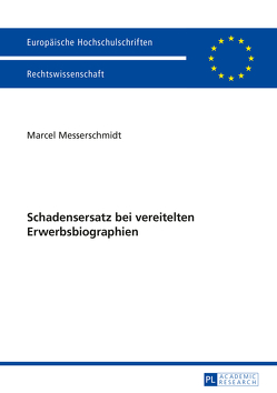 Schadensersatz bei vereitelten Erwerbsbiographien von Messerschmidt,  Marcel