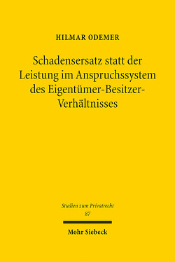 Schadensersatz statt der Leistung im Anspruchssystem des Eigentümer-Besitzer-Verhältnisses von Odemer,  Hilmar