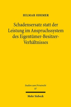 Schadensersatz statt der Leistung im Anspruchssystem des Eigentümer-Besitzer-Verhältnisses von Odemer,  Hilmar