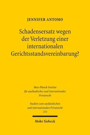 Schadensersatz wegen der Verletzung einer internationalen Gerichtsstandsvereinbarung? von Antomo,  Jennifer