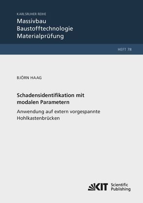 Schadensidentifikation mit modalen Parametern: Anwendung auf extern vorgespannte Hohlkastenbrücken von Haag,  Björn