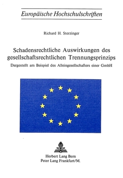 Schadensrechtliche Auswirkungen des gesellschaftsrechtlichen Trennungsprinzips von Sterzinger,  Richard H.
