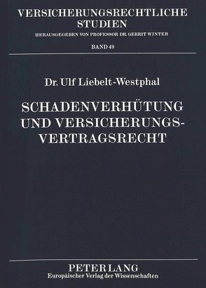 Schadenverhütung und Versicherungsvertragsrecht von Liebelt-Westphal,  Ulf